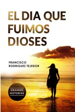 portada El día que Fuimos Dioses (in Spanish)