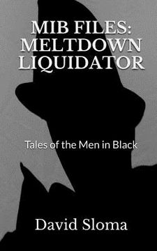 portada MIB Files: Meltdown Liquidator - Tales of the Men In Black (en Inglés)