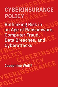 portada Cyberinsurance Policy: Rethinking Risk in an age of Ransomware, Computer Fraud, Data Breaches, and Cyberattacks (Information Policy) (in English)