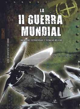 portada La ii Guerra Mundial: Batallas, Estrategias y Técnicas Bélicas (in Spanish)