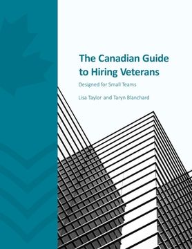 portada The Canadian Guide to Hiring Veterans: Designed for Small Teams (en Inglés)