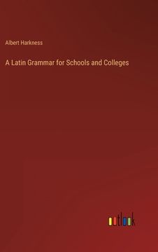 portada A Latin Grammar for Schools and Colleges (en Inglés)