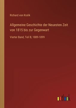 portada Allgemeine Geschichte der Neuesten Zeit von 1815 bis zur Gegenwart: Vierter Band, Teil B, 1889-1899 (en Alemán)