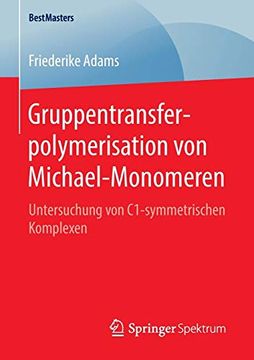 portada Gruppentransferpolymerisation von Michael-Monomeren: Untersuchung von C1-Symmetrischen Komplexen (Bestmasters) (en Alemán)