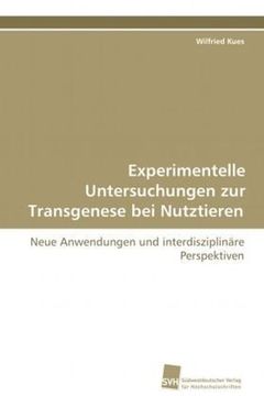 portada Experimentelle Untersuchungen zur Transgenese beiNutztieren: Neue Anwendungen und interdisziplinäre Perspektiven