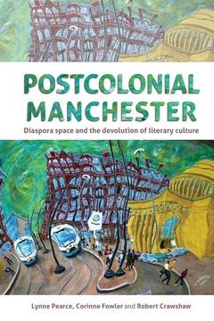 portada Postcolonial Manchester: Diaspora space and the devolution of literary culture