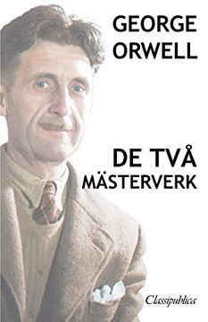 portada George Orwell - de två Mästerverk: Djurfarmen - 1984 (Classipublica) (libro en Sueco)