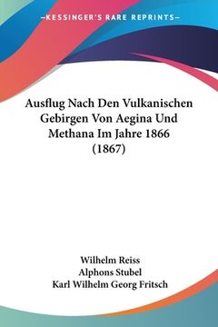portada Ausflug Nach Den Vulkanischen Gebirgen Von Aegina Und Methana Im Jahre 1866 (1867) (in German)