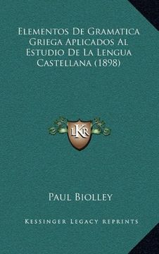 portada Elementos de Gramatica Griega Aplicados al Estudio de la Lengua Castellana (1898) (in Spanish)