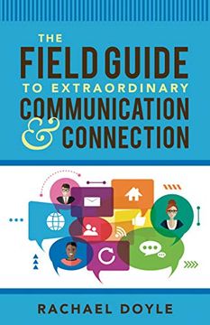 portada The Field Guide to Extraordinary Communication and Connection (en Inglés)