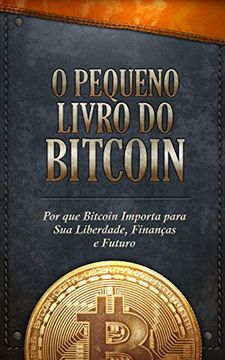 portada O Pequeno Livro do Bitcoin: Por que Bitcoin Importa Para sua Liberdade, Finanças e Futuro 