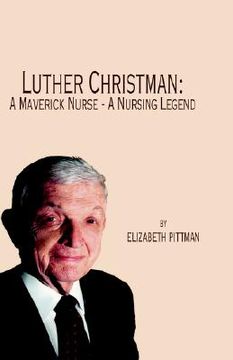 portada luther christman: a maverick nurse - a nursing legend (en Inglés)