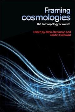 portada Framing Cosmologies: The Anthropology of Worlds