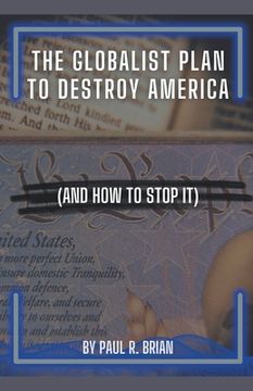 portada The Globalist Plan To Destroy America (And How To Stop It) (en Inglés)