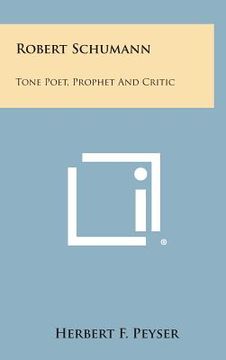 portada Robert Schumann: Tone Poet, Prophet and Critic (en Inglés)