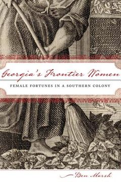 portada georgia's frontier women: female fortunes in a southern colony (en Inglés)