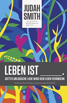 portada Leben Ist: Gottes Unlogische Liebe Wird Dein Leben Verändern (in German)