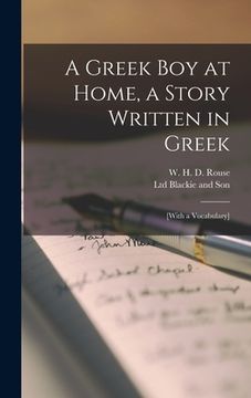 portada A Greek boy at Home, a Story Written in Greek; [with a vocabulary]