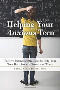 portada Helping Your Anxious Teen: Positive Parenting Strategies to Help Your Teen Beat Anxiety, Stress, and Worry (en Inglés)