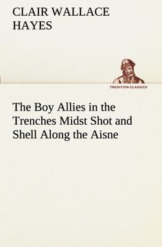 portada The Boy Allies in the Trenches Midst Shot and Shell Along the Aisne (TREDITION CLASSICS)