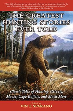 portada The Greatest Hunting Stories Ever Told: Classic Tales of Hunting Grizzly, Moose, Cape Buffalo, and Much More