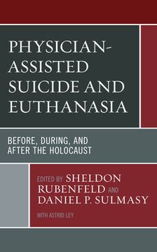 portada Physician-Assisted Suicide and Euthanasia: Before, During, and After the Holocaust (en Inglés)