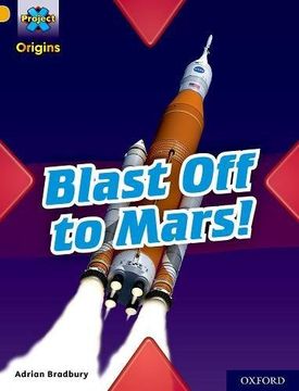 portada Project x Origins: Gold Book Band, Oxford Level 9: Blast off to Mars! (en Inglés)