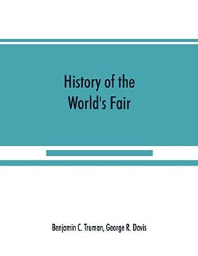 portada History of the World's Fair: Being a Complete Description of the Columbian Exposition From its Inception (in English)