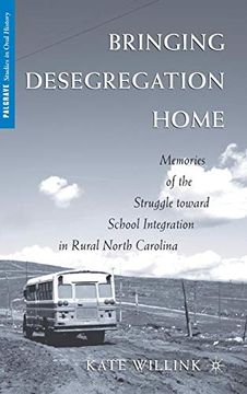 portada Bringing Desegregation Home: Memories of the Struggle Toward School Integration in Rural North Carolina (Palgrave Studies in Oral History) (en Inglés)