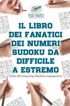 portada Il libro dei fanatici dei numeri Sudoku da difficile a estremo Oltre 200 rompicapi Sudoku impegnativi (en Italiano)