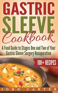 portada Gastric Sleeve Cookbook: A Food Guide to Stages One and Two of Your Gastric Sleeve Surgery Recuperation 