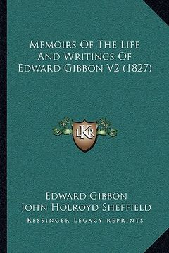 portada memoirs of the life and writings of edward gibbon v2 (1827) (in English)