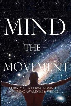 portada Mind, the Movement: Journey of a common man to achieving awareness and wisdom