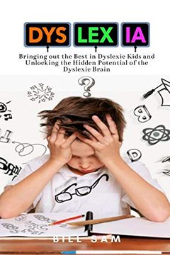 portada Dyslexia: Bringing out the Best in Dyslexic Kids and Unlocking the Hidden Potential of the Dyslexic Brain