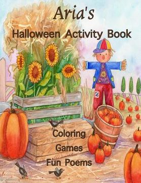 portada Aria's Halloween Activity Book: (Personalized Book for Children), Halloween Coloring Book for Children, Games: mazes, crossword puzzle, connect the do (in English)