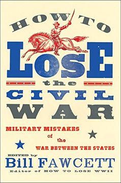 portada How to Lose the Civil War: Military Mistakes of the war Between the States (How to Lose Series) 