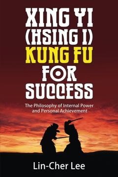 portada Xing Yi (Hsing I) Kung Fu for Success: The Philosophy of Internal Power and Personal Achievement