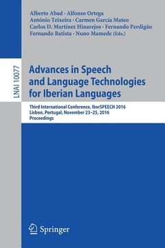portada Advances in Speech and Language Technologies for Iberian Languages: Third International Conference, Iberspeech 2016, Lisbon, Portugal, November 23-25,