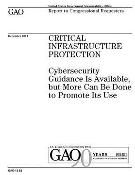 portada Critical infrastructure protection: cybersecurity guidance is available, but more can be done to promote its use: report to congressional committees. (in English)