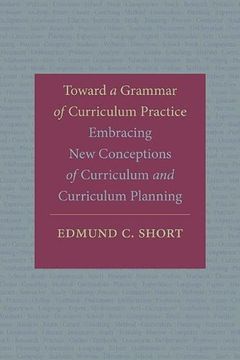 portada Toward a Grammar of Curriculum Practice: Embracing new Conceptions of Curriculum and Curriculum Planning 