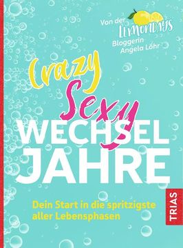 portada Crazy Sexy Wechseljahre Dein Start in die Spritzigste Aller Lebensphasen (en Alemán)