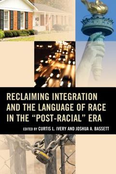 portada Reclaiming Integration and the Language of Race in the "Post-Racial" Era (en Inglés)