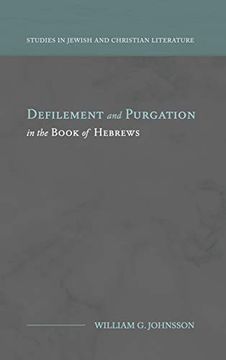 portada Defilement and Purgation in the Book of Hebrews (Studies in Jewish and Christian Literature)