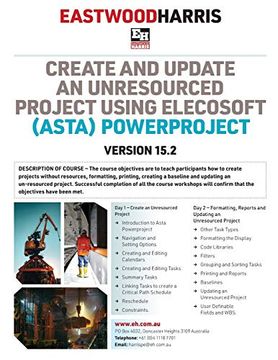 portada Create and Update an Unresourced Project Using Elecosoft (Asta) Powerproject Version 15. 2: 2-Day Training Course Handout and Student Workshops (en Inglés)