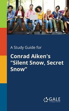 portada A Study Guide for Conrad Aiken's "Silent Snow, Secret Snow"