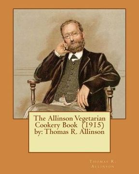 portada The Allinson Vegetarian Cookery Book (1915) by: Thomas R. Allinson (en Inglés)