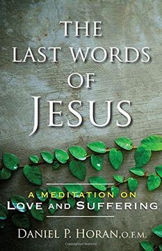portada The Last Words of Jesus: A Meditation on Love and Suffering