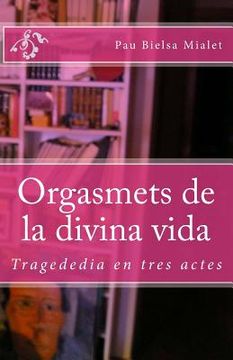portada Orgasmets de la divina vida: Tragededia en tres actes (in Catalá)