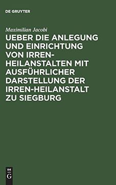 portada Ueber die Anlegung und Einrichtung von Irren-Heilanstalten mit Ausfuhrlicher Darstellung der Irren-Heilanstalt zu Siegburg (in German)