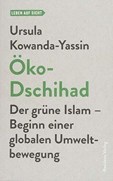 portada Öko-Dschihad: Der Grüne Isalm - Beginn Einer Globalen Umweltbewegung (Leben auf Sicht) (en Alemán)